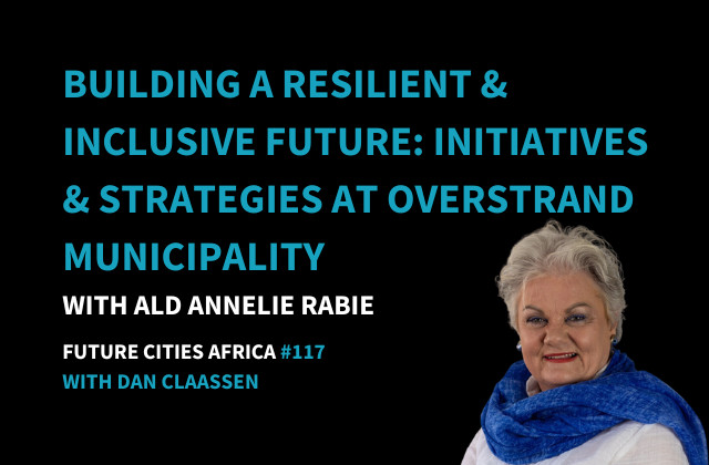 Building A Resilient And Inclusive Future: Initiatives And Strategies At Overstrand Municipality