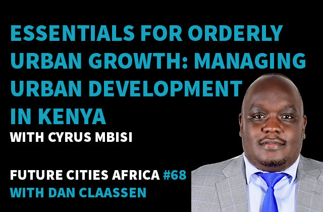 Essentials for Orderly Urban Growth: Managing Urban Development in Kenya