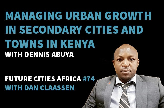Managing Urban Growth in Secondary Cities and Towns in Kenya
