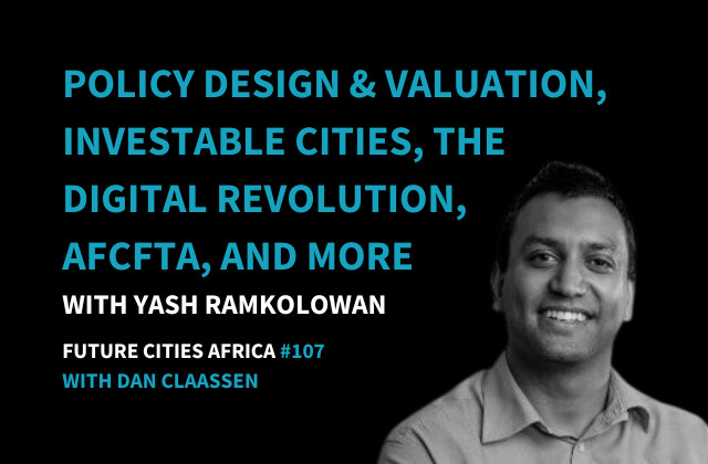 Policy Design and Valuation, Investable Cities, The Digital Revolution, AfCTFA, and more